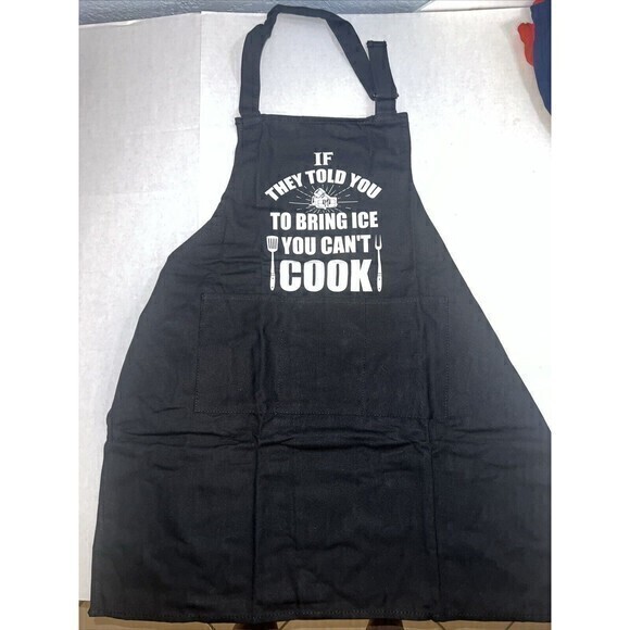 BBQ‎ Apron IF THEY TOLD YOU TO BRING ICE YOU CAN T COOK Black Armor Gear -New - Picture 1 of 3